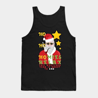 2021 christmas : ho ho homies relax this wretched year is about to end. Tank Top